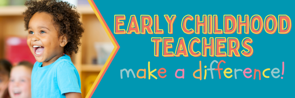 Early Childhood Teachers Make a Difference